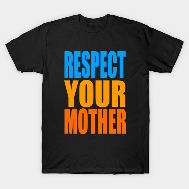 Respect your mother T-Shirt by Evergreen Tee